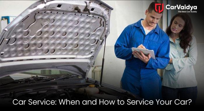 Car Service: When and How to Service Your Car? 