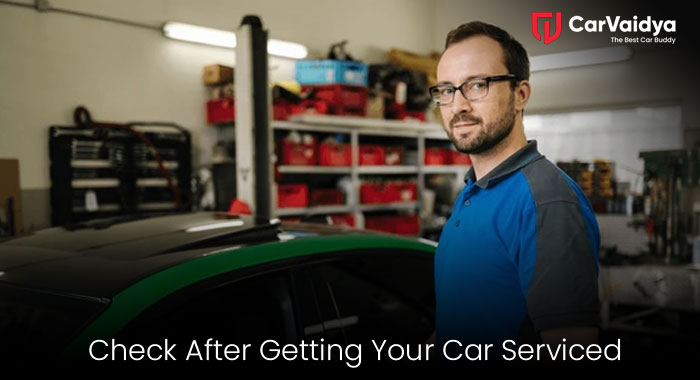 7 Things You Must Check After Getting Your Car Serviced