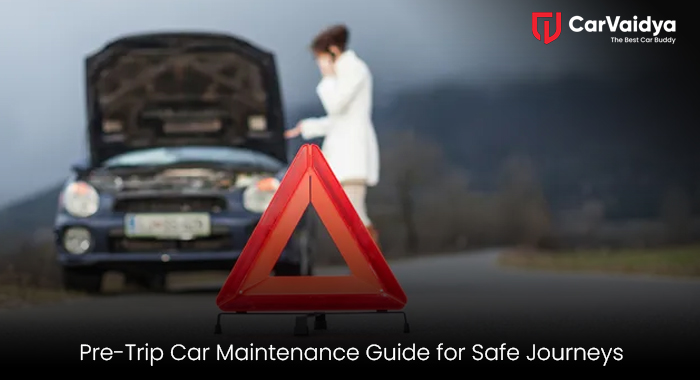 Pre-Trip Car Maintenance Guide for Safe Journeys