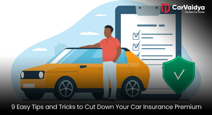 9 Easy Tips and Tricks to Cut Down Your Car Insurance Premium