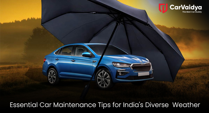  Essential Car Maintenance Tips for India's Diverse Weather