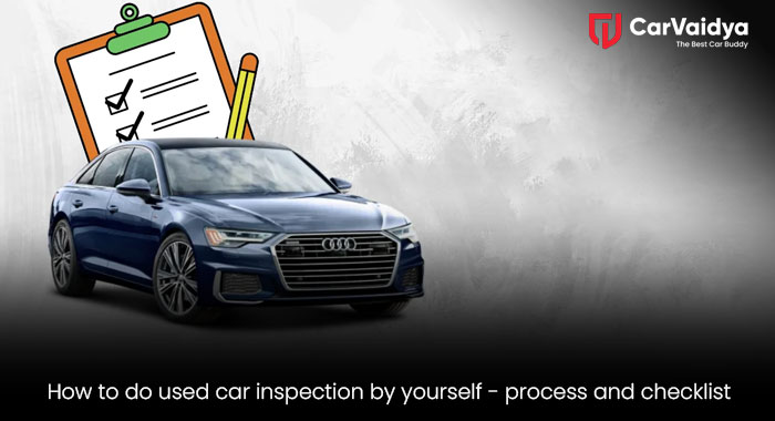  How to do used car inspection by yourself - process and checklist