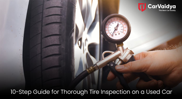 10-Step Guide for Thorough Tire Inspection on a Used Car