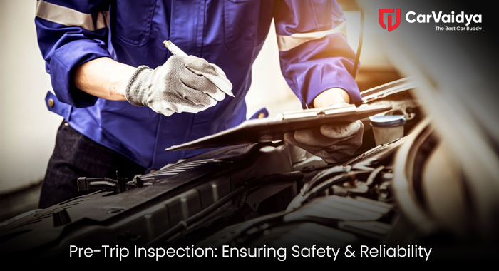 Pre-Trip Inspection: Ensuring Safety & Reliability