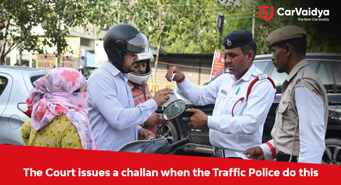 The Court issues a challan when the Traffic Police do this