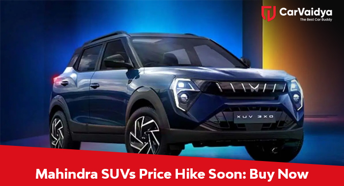 Mahindra SUVs Price Hike Soon: Buy Now