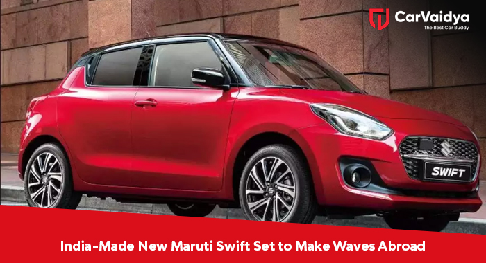 India-Made New Maruti Swift Set to Make Waves Abroad