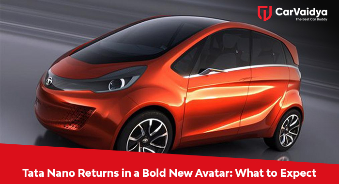 Tata Nano Returns in a Bold New Avatar: What to Expect 