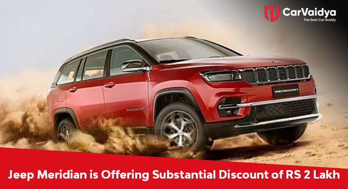 Jeep Meridian is offering a substantial discount of ₹2 lakh.