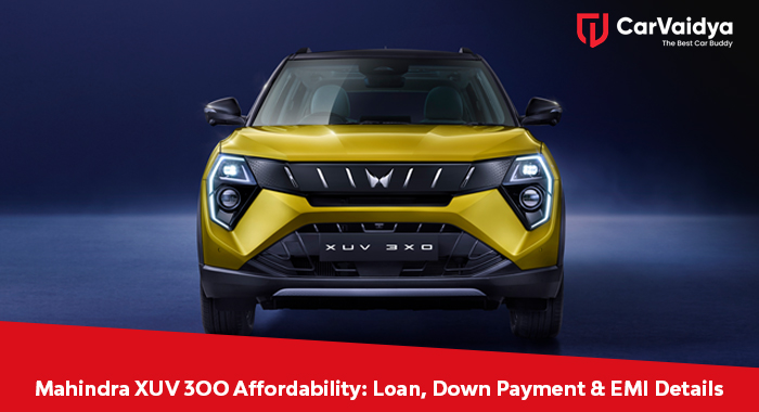 Mahindra XUV 3OO Affordability: Loan, Down Payment & EMI Details