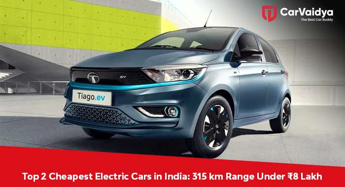 Top 2 Cheapest Electric Cars in India: 315 km Range Under ₹8 Lakh