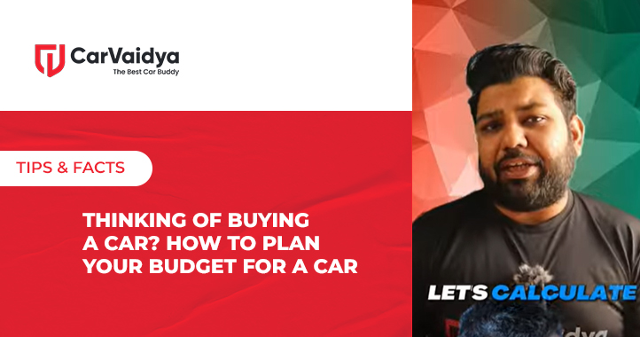 Thinking of Buying a Car? How to plan your budget for a car