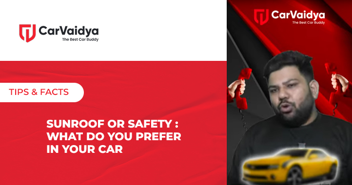 Sunroof or Safety : What do you Prefer in your Car