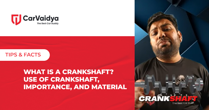 What is a Crankshaft? Use of Crankshaft, Importance, and Material