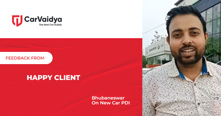 New Car PDI in Bhubaneswar | Client Feedback for CarVaidya 